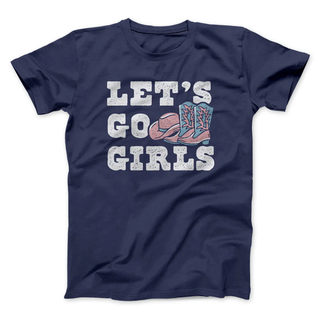 Lets Go Girls Men/Unisex T-Shirt
