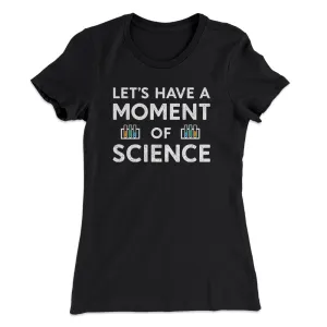 Moment of Science Women's T-Shirt