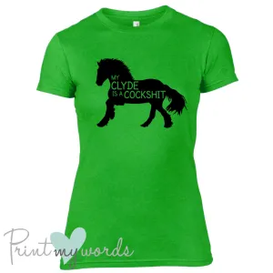 My Clyde Is A Cockshit Funny Equestrian T-shirt