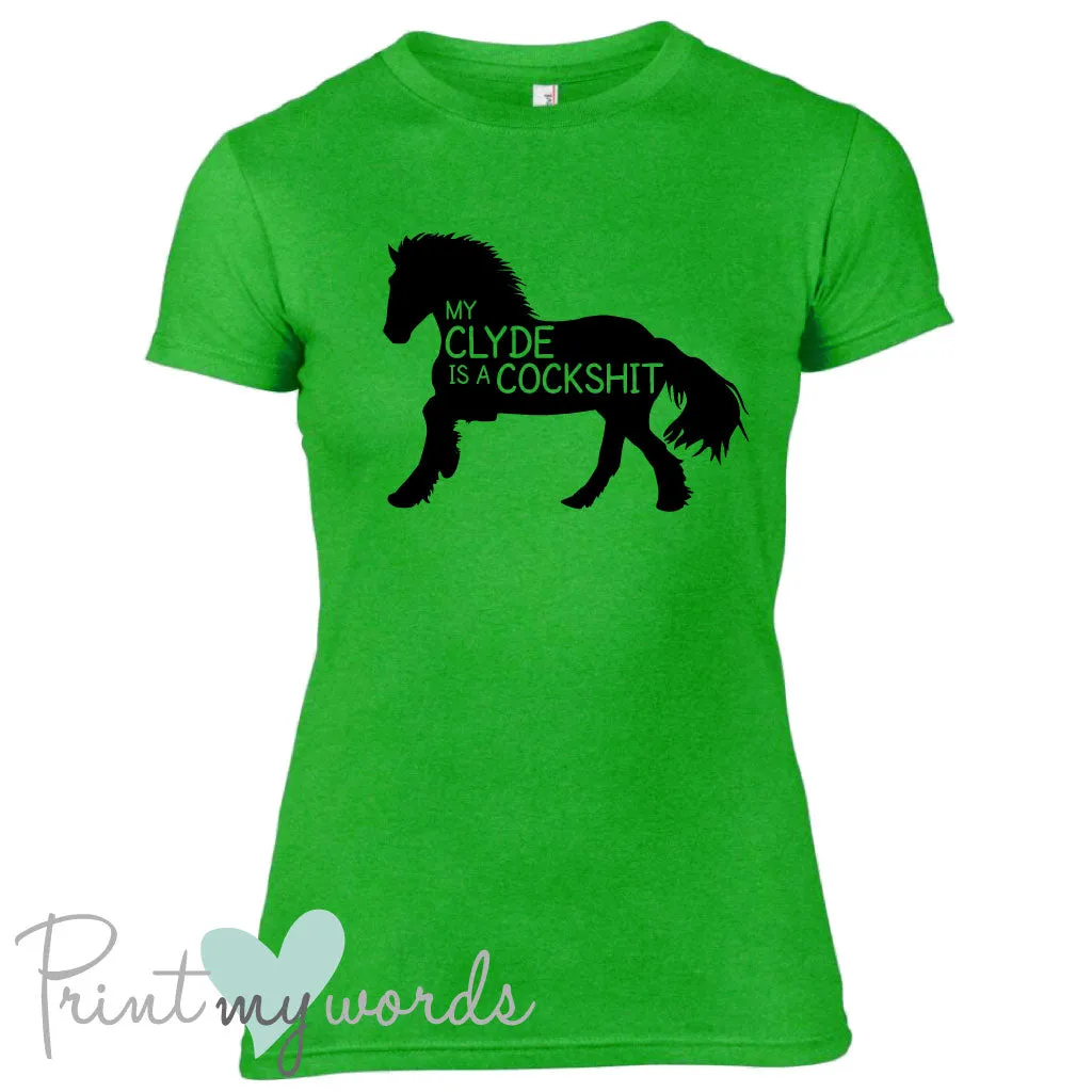 My Clyde Is A Cockshit Funny Equestrian T-shirt