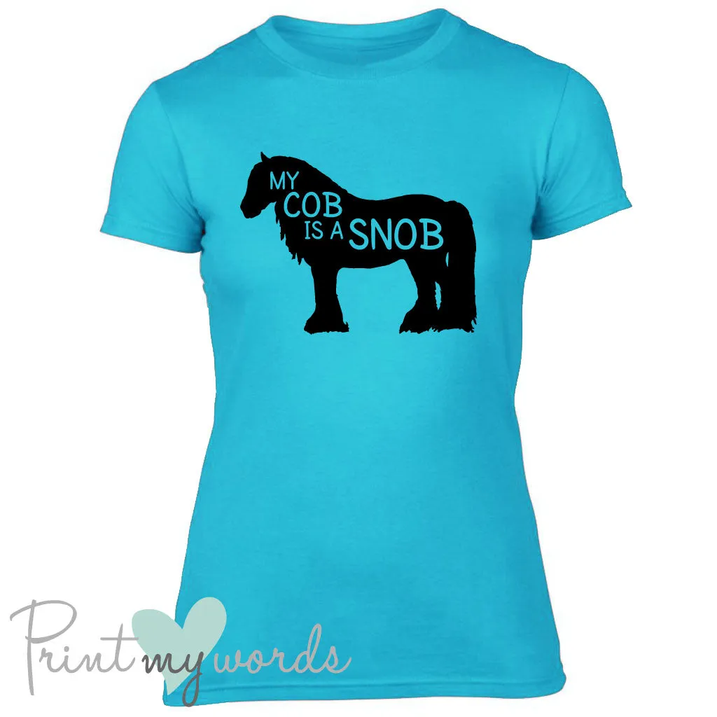 My Cob Is A Snob Funny Equestrian T-shirt