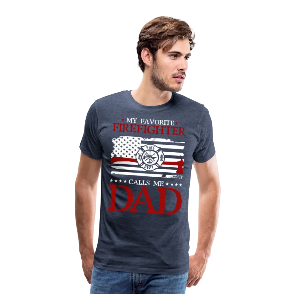 My Favorite Firefighter Calls Me Dad Men's Premium T-Shirt (CK3703)