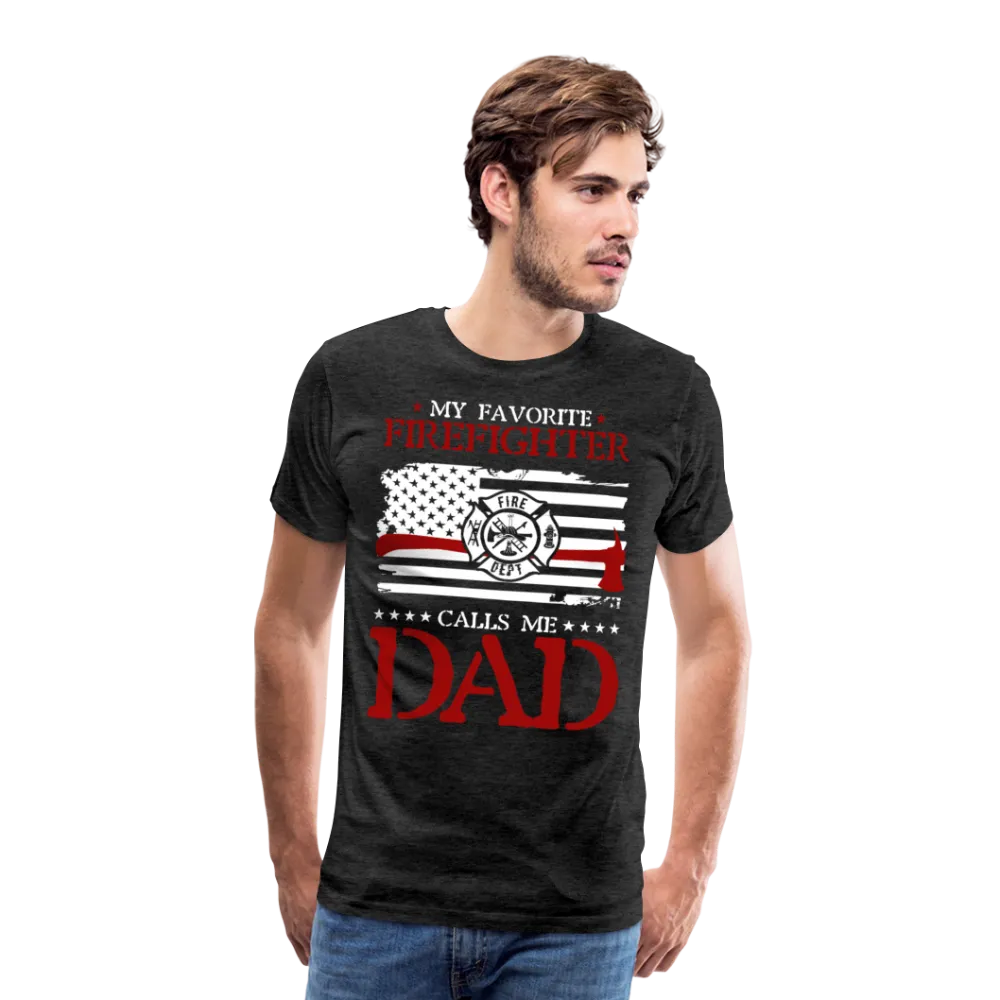 My Favorite Firefighter Calls Me Dad Men's Premium T-Shirt (CK3703)