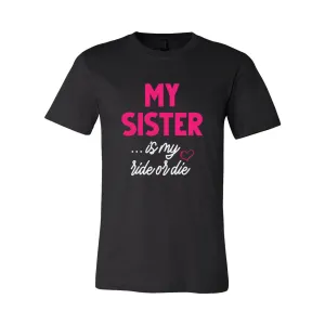 My Sister is My Ride or Die TShirt