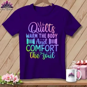 Quilts Warm the Body and Comfort the soul ~ Relaxed Fit Tee