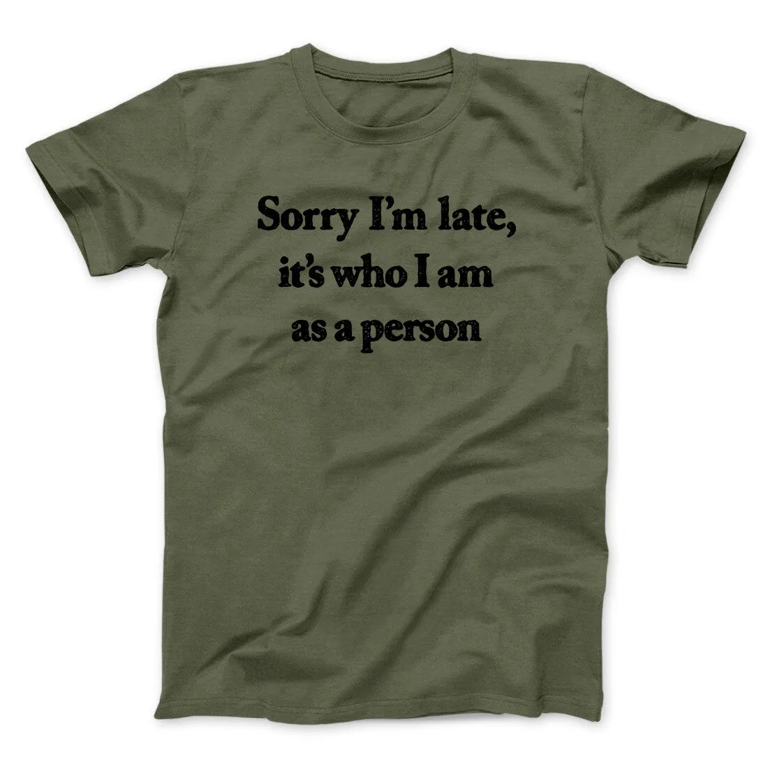 Sorry Im Late Its Who I Am As A Person Men/Unisex T-Shirt