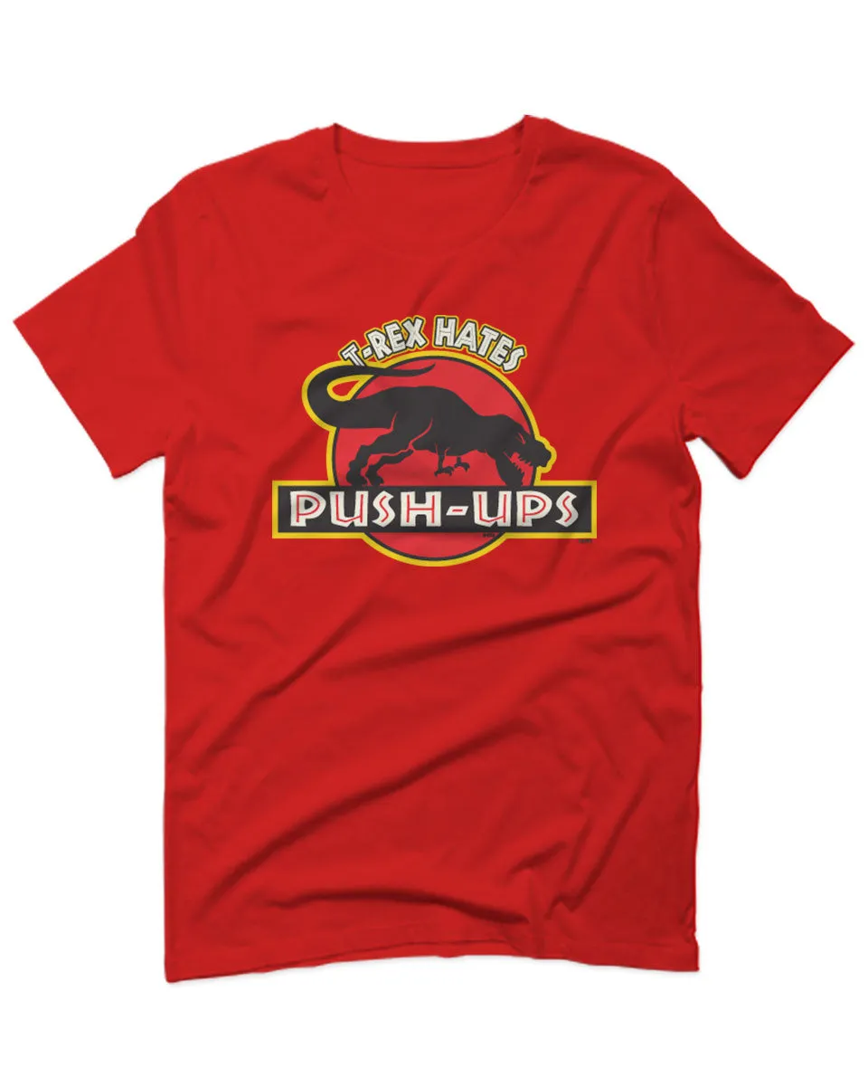 T Rex Hate Push UPS Funny Dinosaur Workout Fitness Gym For men T Shirt