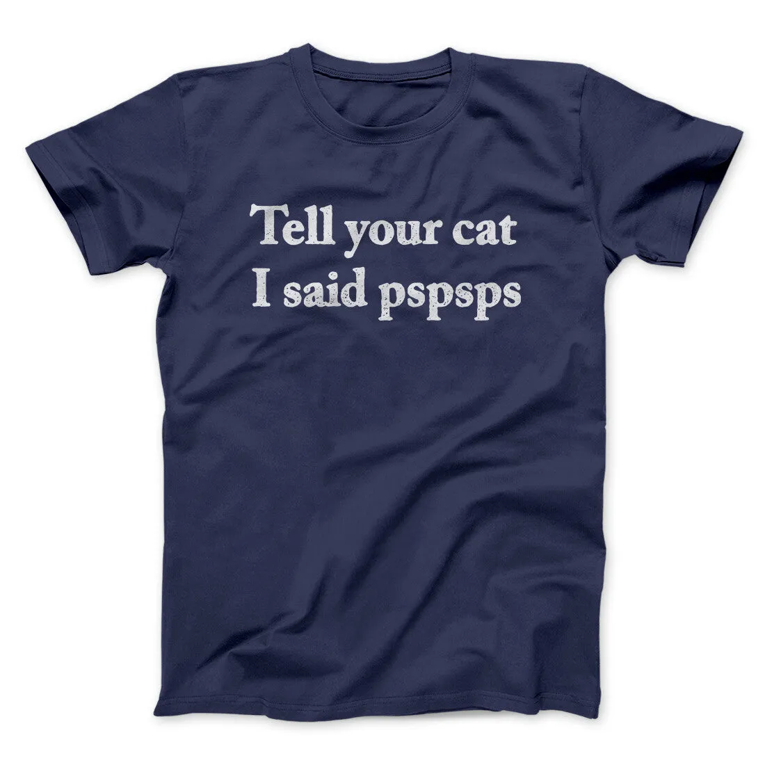 Tell Your Cat I Said Pspsp Men/Unisex T-Shirt
