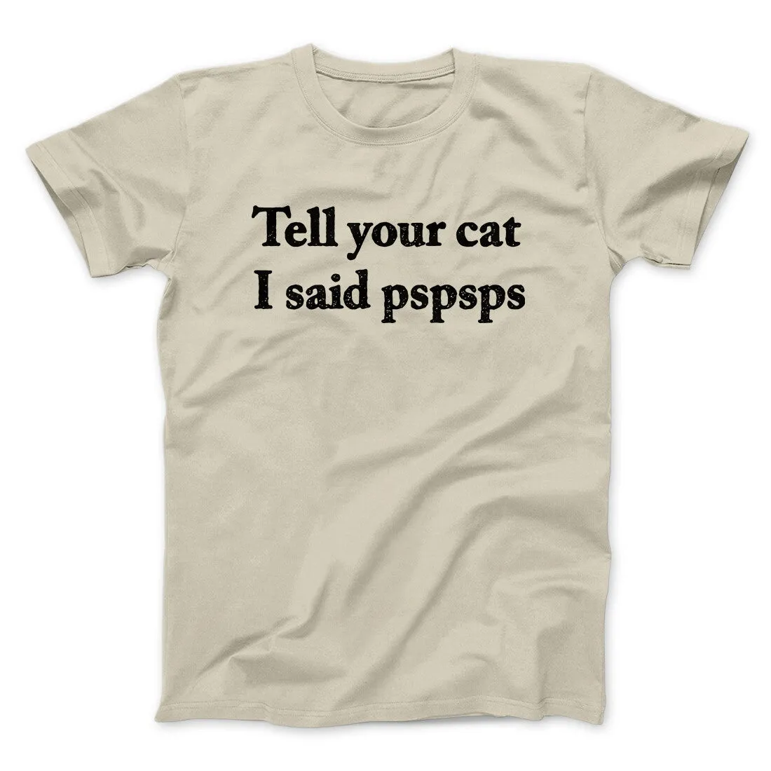 Tell Your Cat I Said Pspsp Men/Unisex T-Shirt