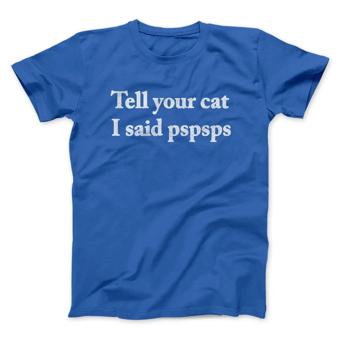 Tell Your Cat I Said Pspsp Men/Unisex T-Shirt