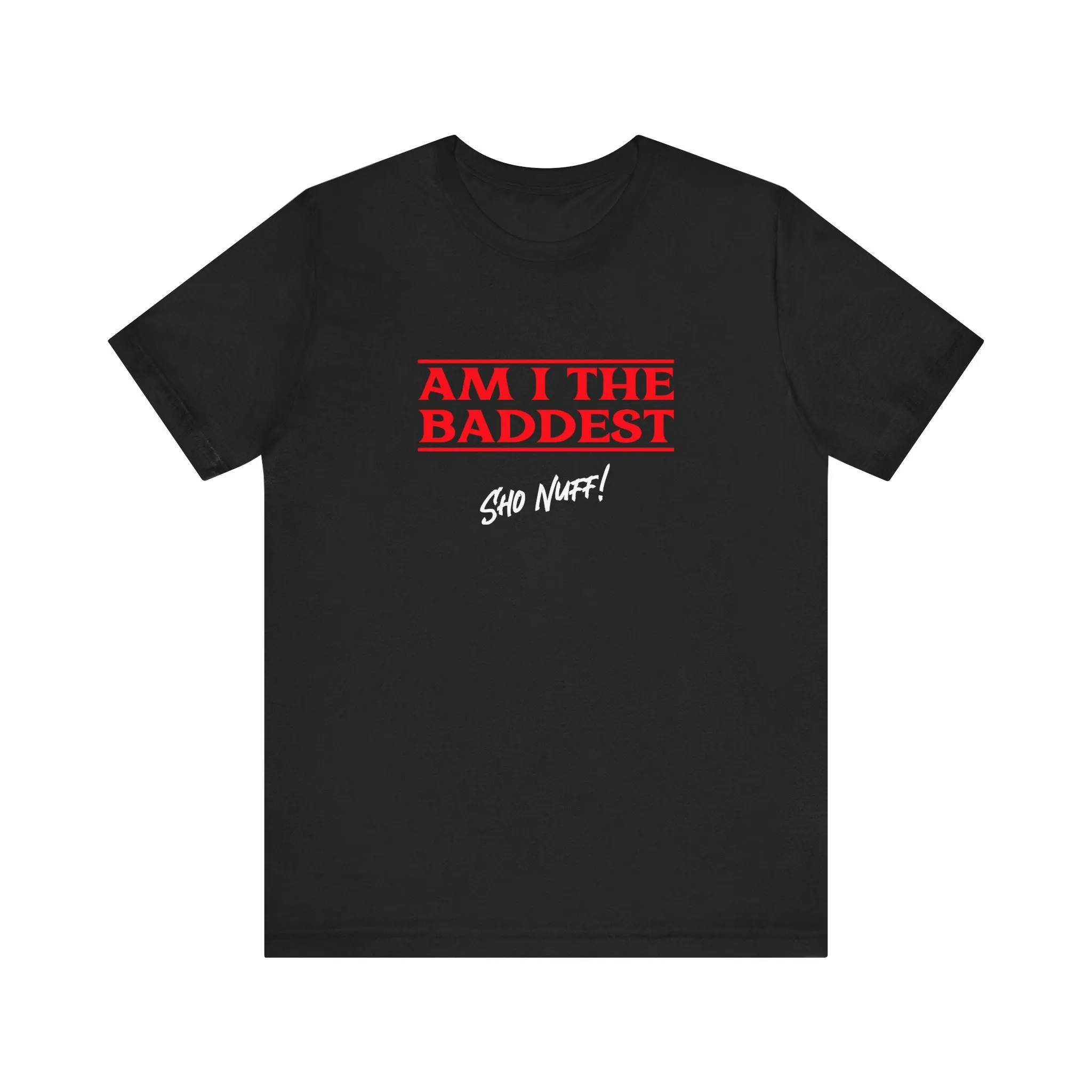 The Baddest | Sho Nuff | Unisex T-Shirt