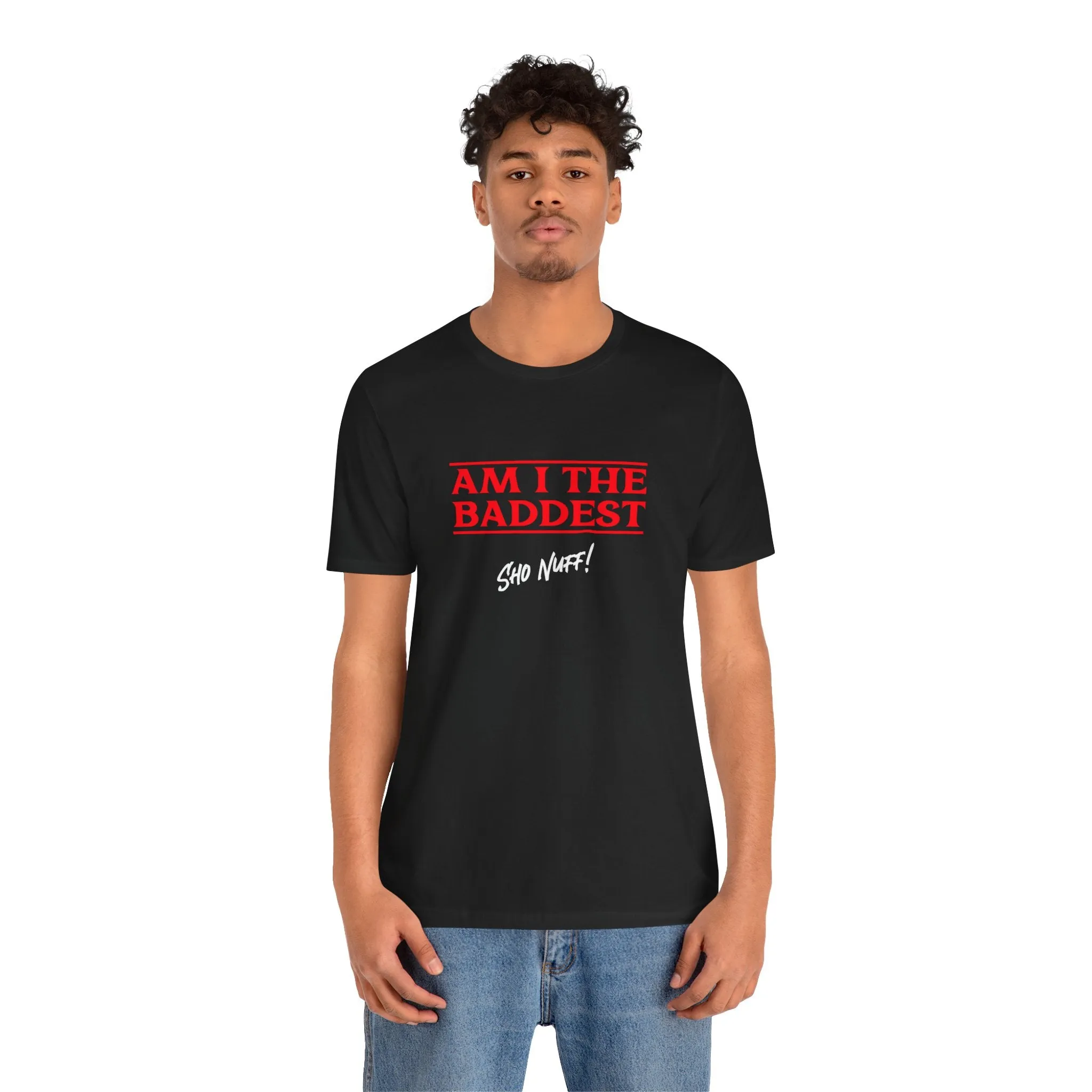 The Baddest | Sho Nuff | Unisex T-Shirt