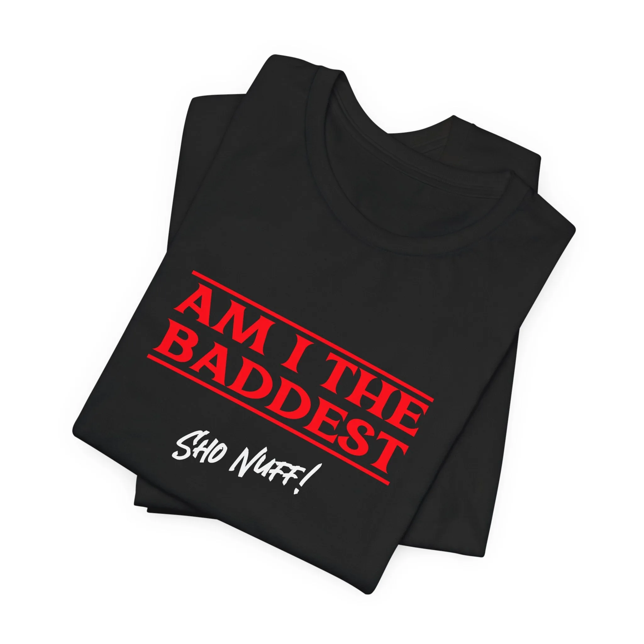 The Baddest | Sho Nuff | Unisex T-Shirt