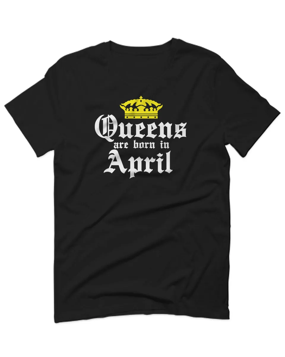 The Best Birthday Gift Queens are Born in April For men T Shirt