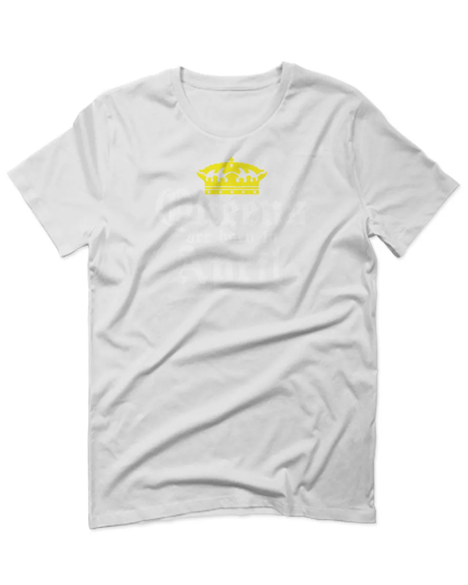The Best Birthday Gift Queens are Born in April For men T Shirt
