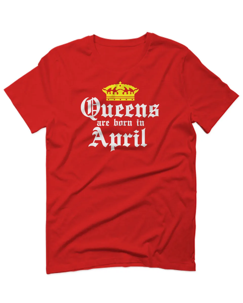 The Best Birthday Gift Queens are Born in April For men T Shirt