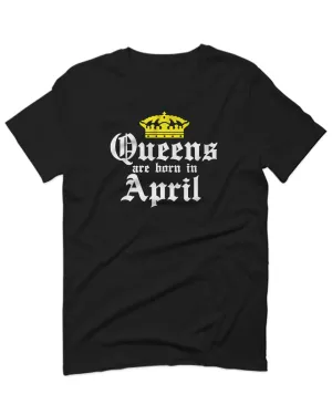 The Best Birthday Gift Queens are Born in April For men T Shirt