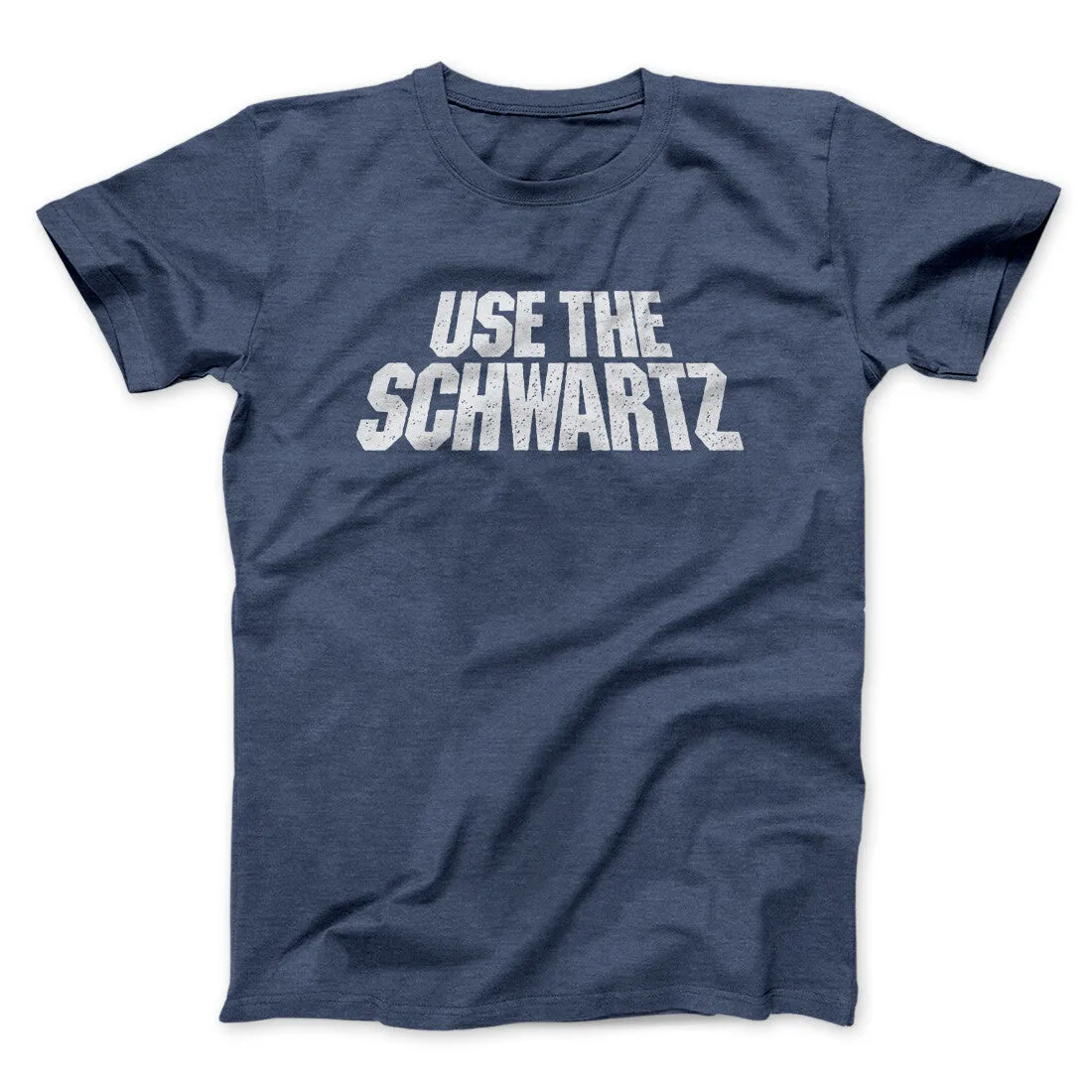 Use The Schwartz Men/Unisex T-Shirt