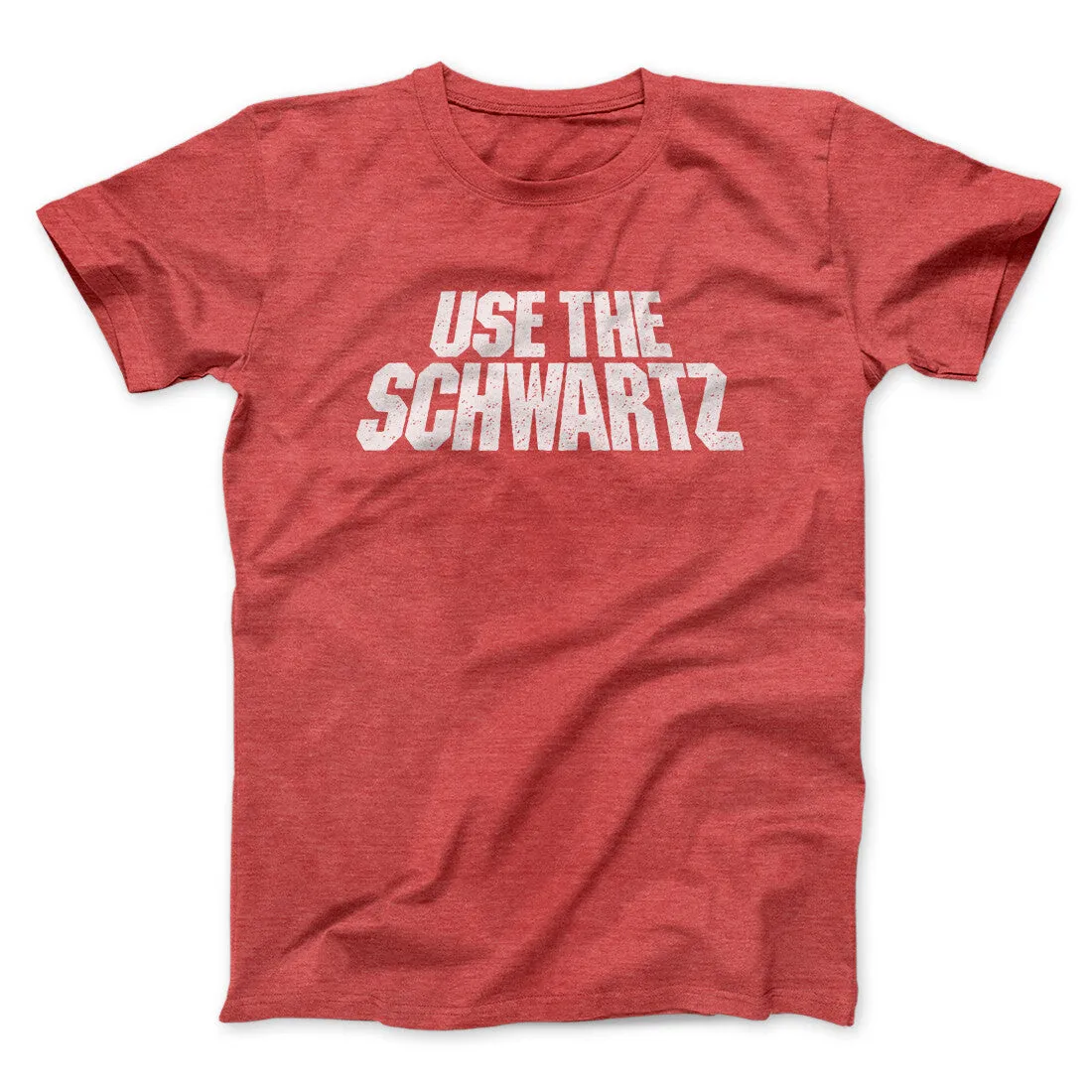 Use The Schwartz Men/Unisex T-Shirt