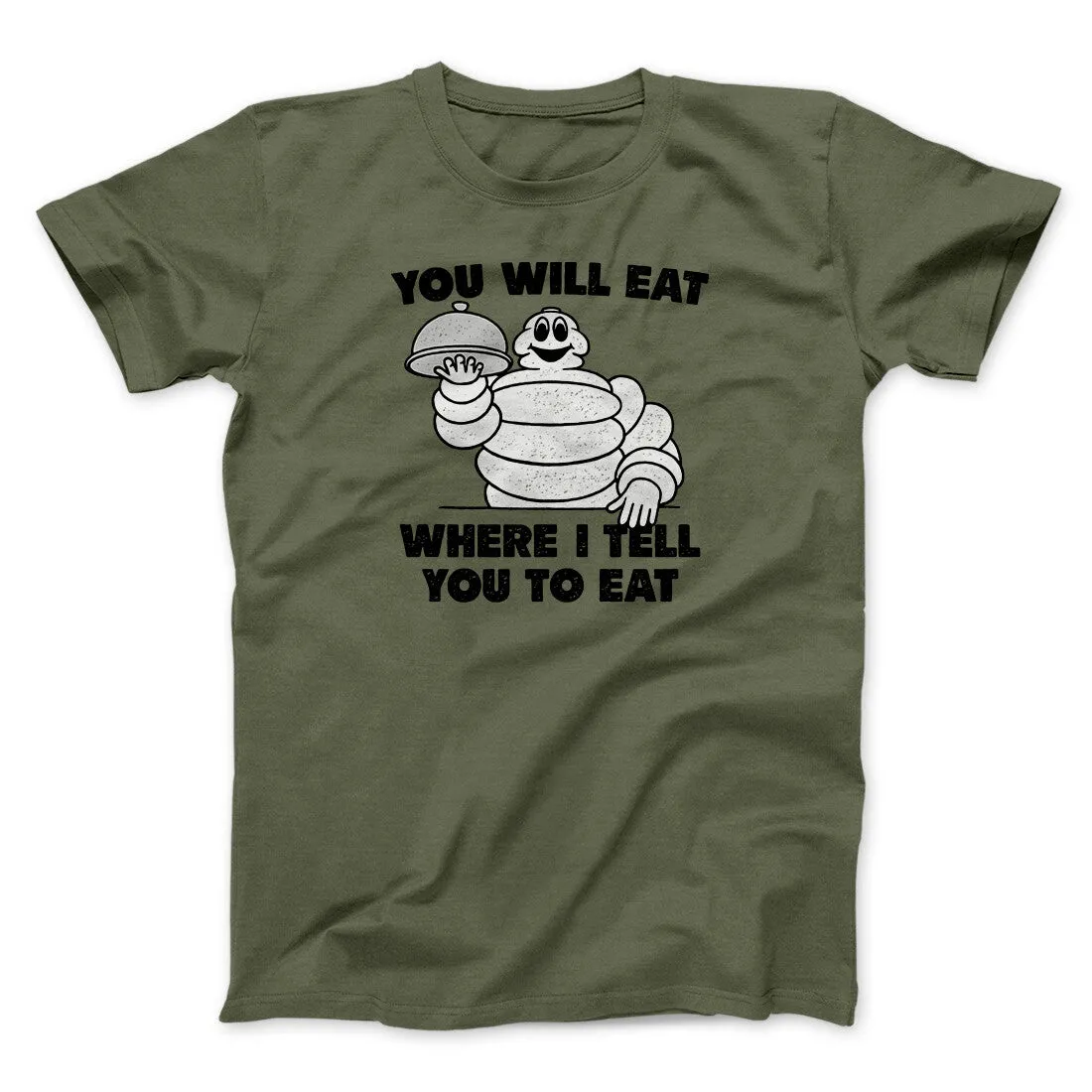You Will Eat Where I Tell You To Eat Men/Unisex T-Shirt