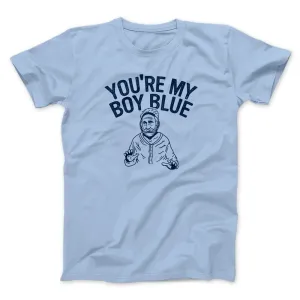 You’re My Boy Blue Funny Movie Men/Unisex T-Shirt