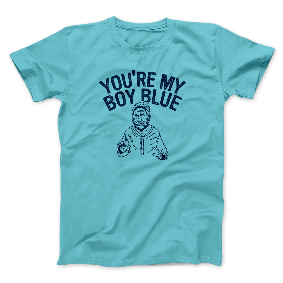 You’re My Boy Blue Funny Movie Men/Unisex T-Shirt