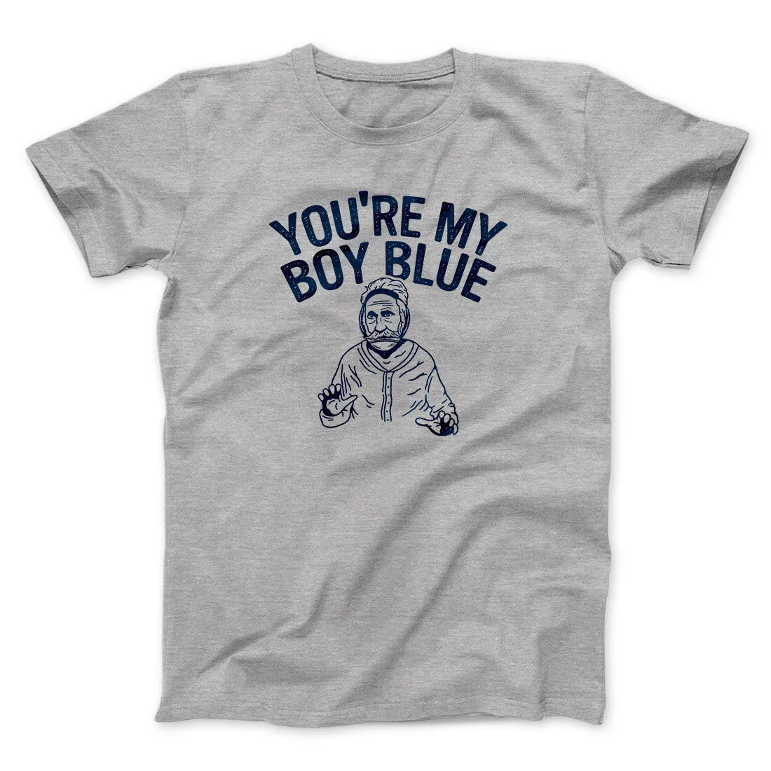 You’re My Boy Blue Funny Movie Men/Unisex T-Shirt
